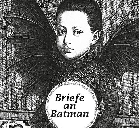 Bea von Malchus - Briefe an Batman Bea von Malchus - Briefe an Batman