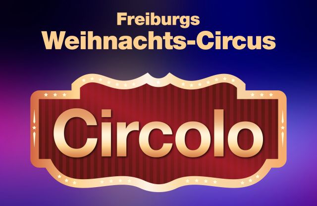 Circolo 2025 - Freiburgs Weihnachts-Circus - ADAC Sonderveranstaltung Circolo 2025 - Freiburgs Weihnachts-Circus - ADAC Sonderveranstaltung