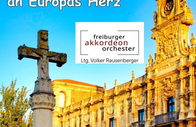 Das Ohr der Welt an Europas Herz - Freiburger Akkordeon Orchester